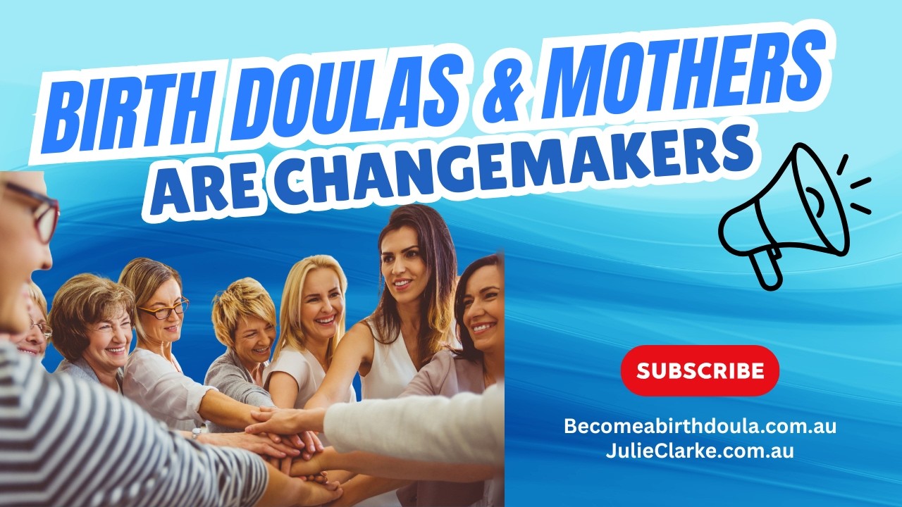 Birth Doulas and Mothers are the Future Changemakers 