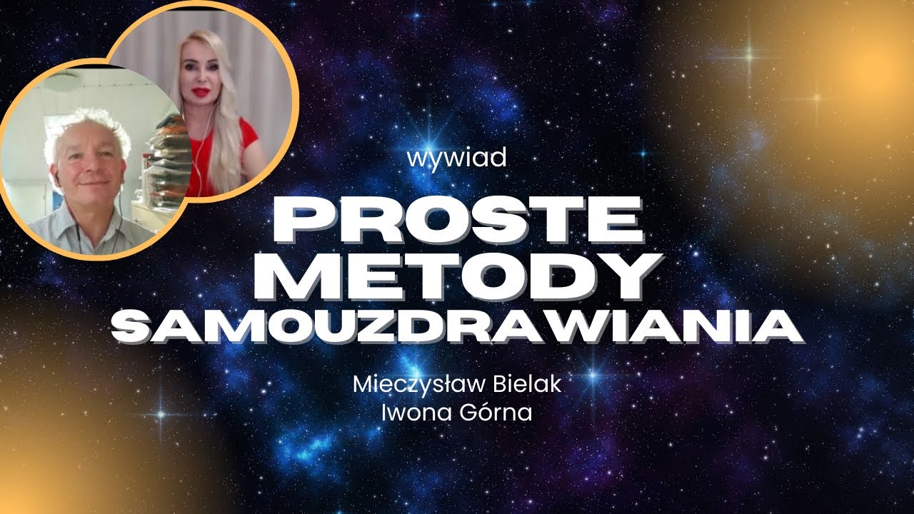 Proste metody samouzdrawiania | wywiad Mieczysław Bielak i Iwona Górna