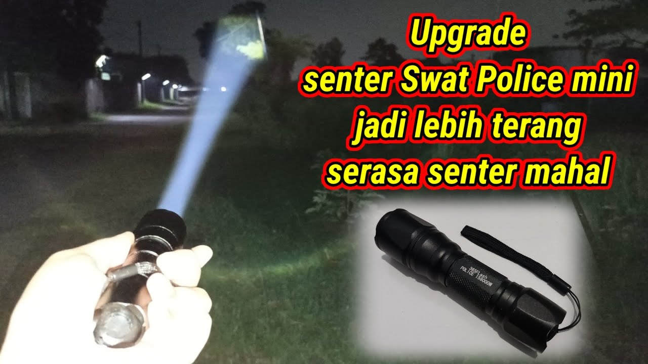 Test senter Swat police mini setelah upgrade LED dan DRIVER