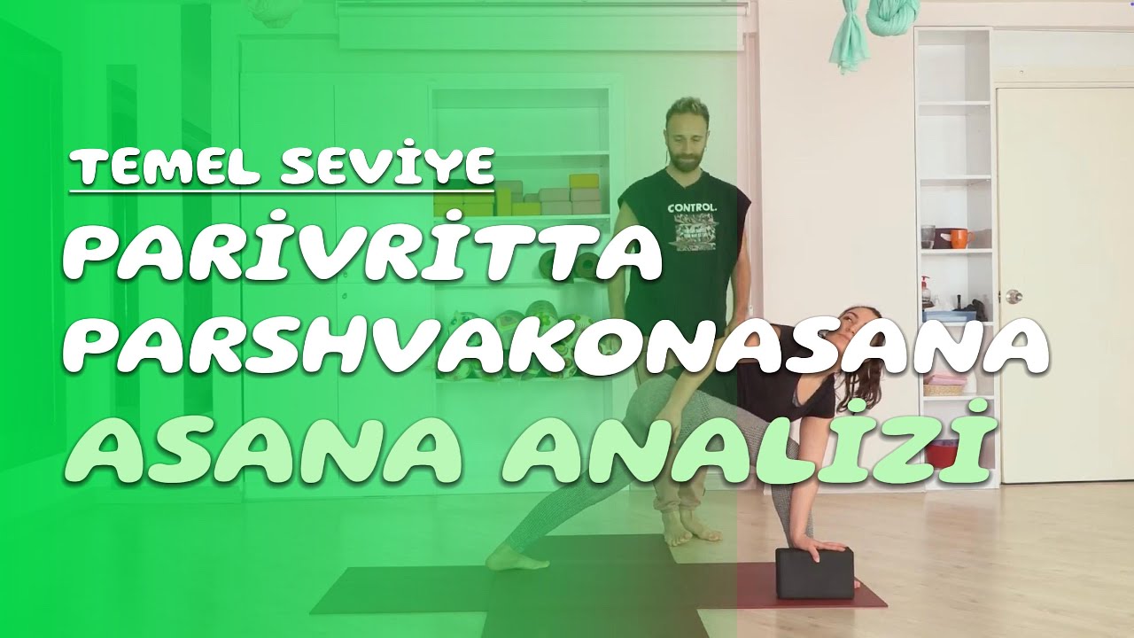 Asana Analizi - Parivritta Parshvakonasana / 8.Analiz