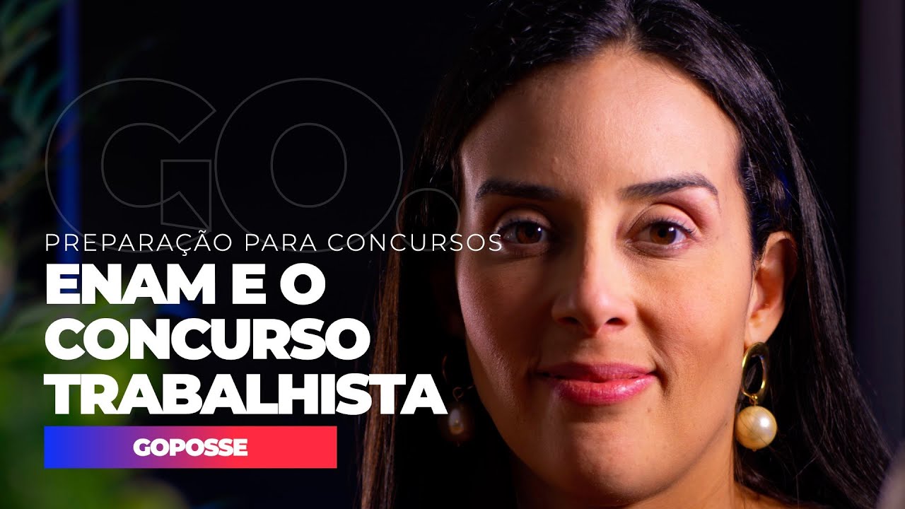 GOPOSSE | ENAM e concurso trabalhista