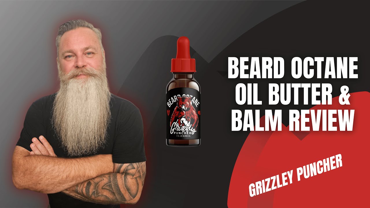 Why I&rsquo;m on Bottle #3 of This Beard Oil &ndash; Grizzly Puncher Review (Beard Octane)