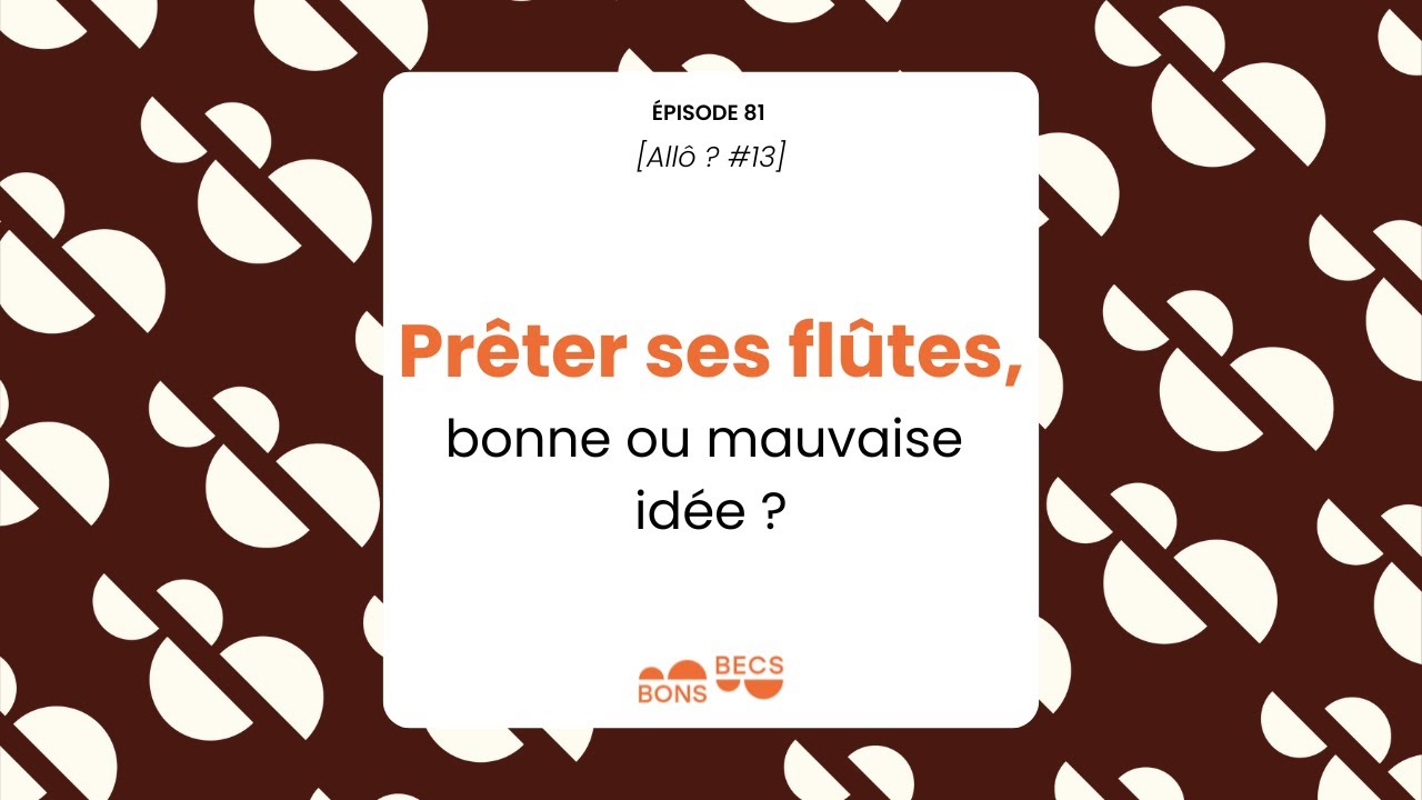 #081 • Prêter ses flûtes, bonne ou mauvaise idée ? [Allô #13]