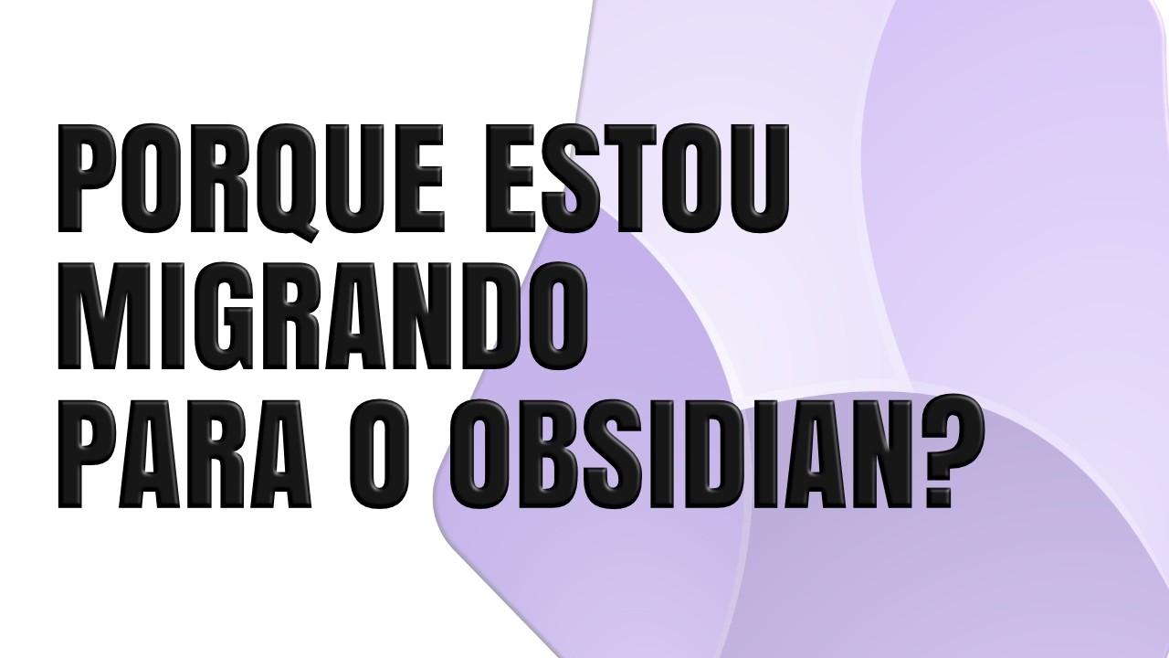 Porque estou migrando para o Obsidian