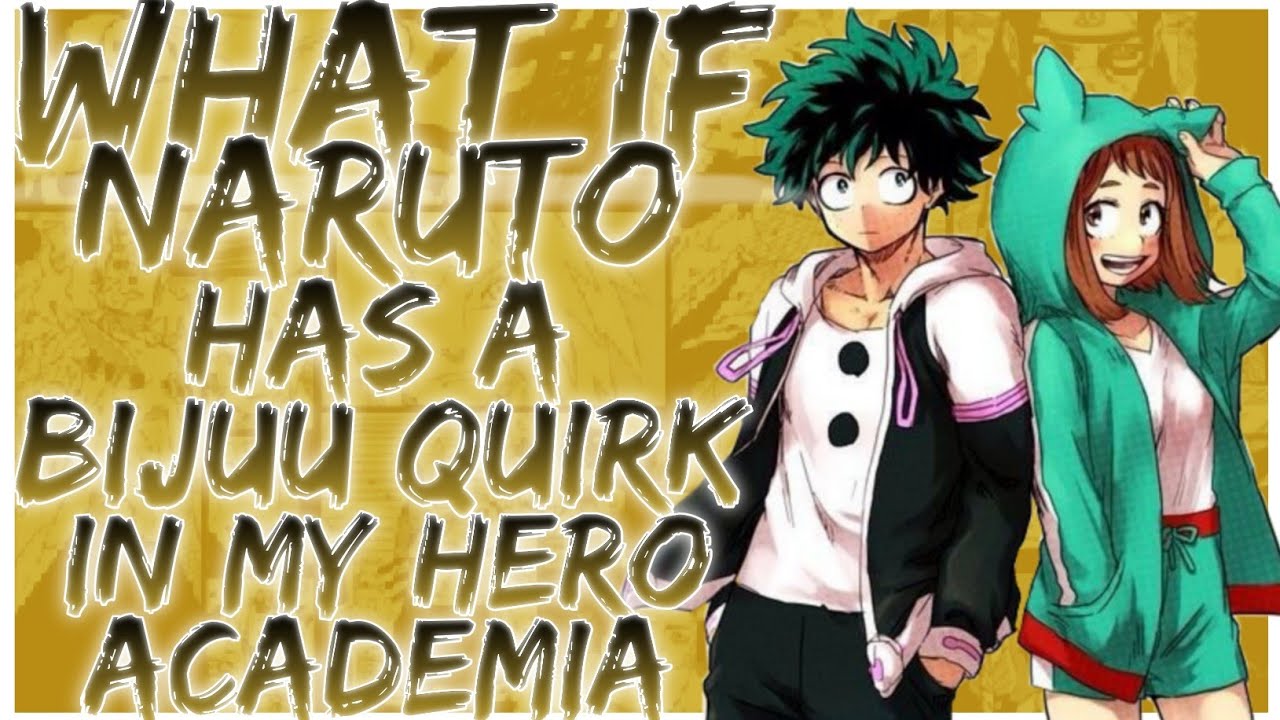 what if naruto has a bijuu quirk in my hero academia