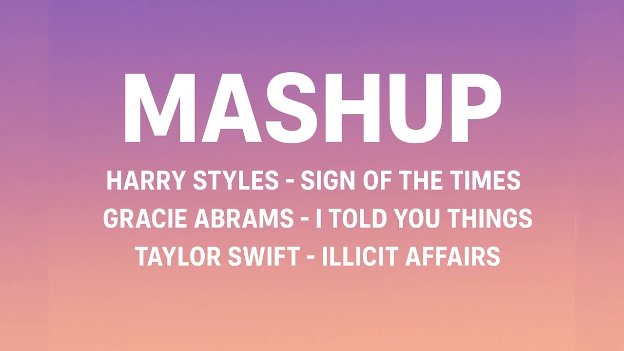 I Told You Things x Sign of the Times x Illicit Affairs  | Mashup | (TikTok Mashup)