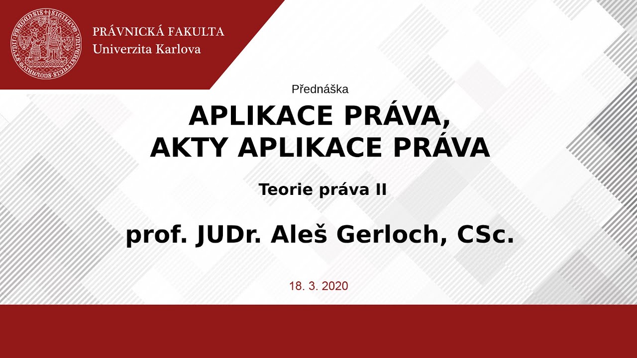 Aplikace práva, akty aplikace práva - prof. JUDr. Aleš Gerloch, CSc.