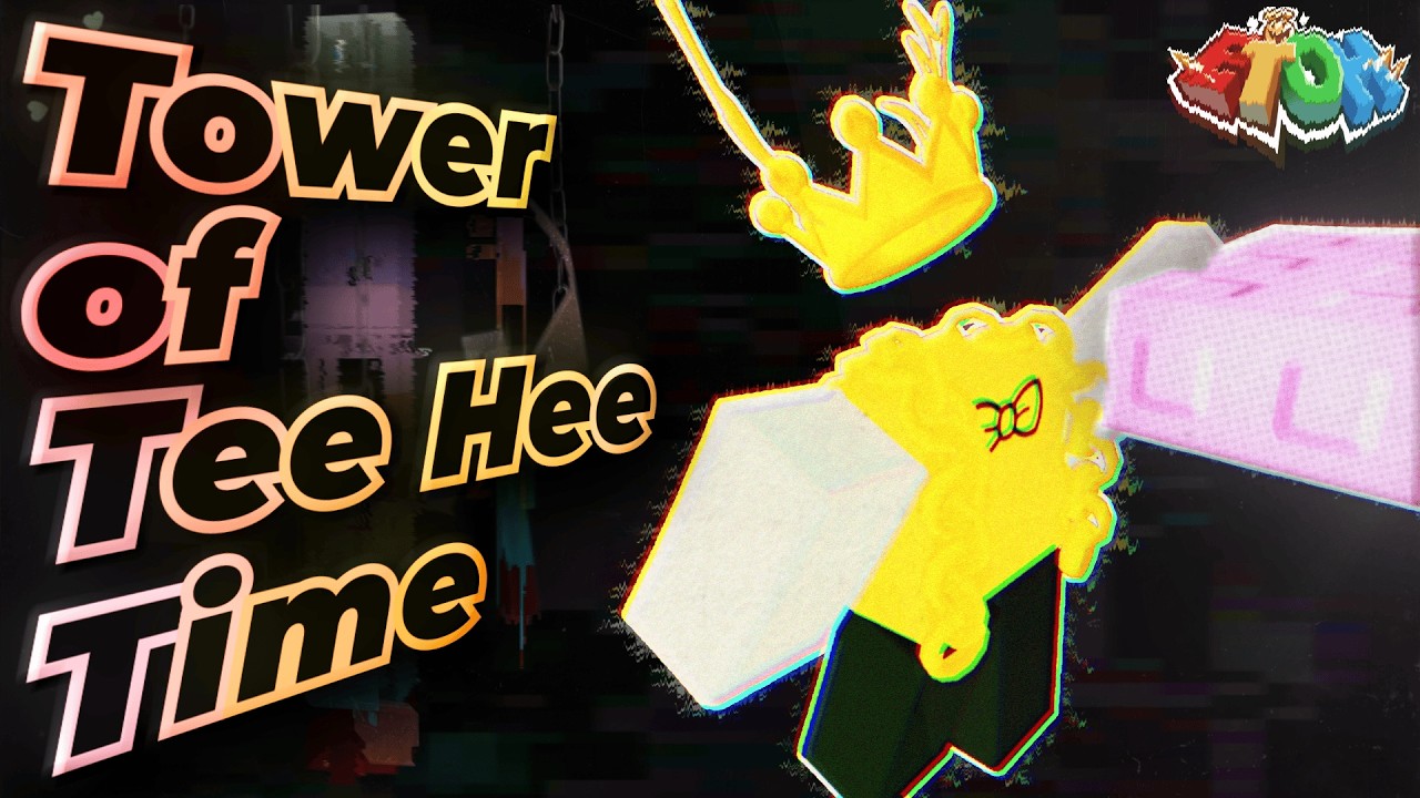 TOWER OF TEE HEE TIME (The Experience) - EToH