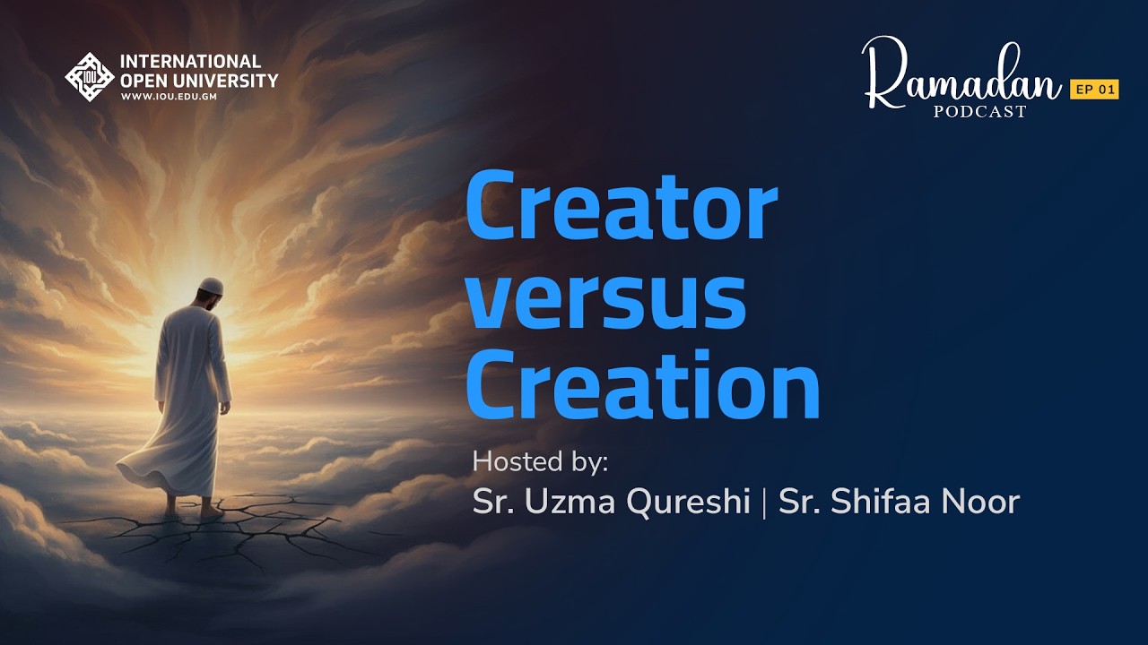 Creator VS Creation | Ramadan Podcast | Episode: 2