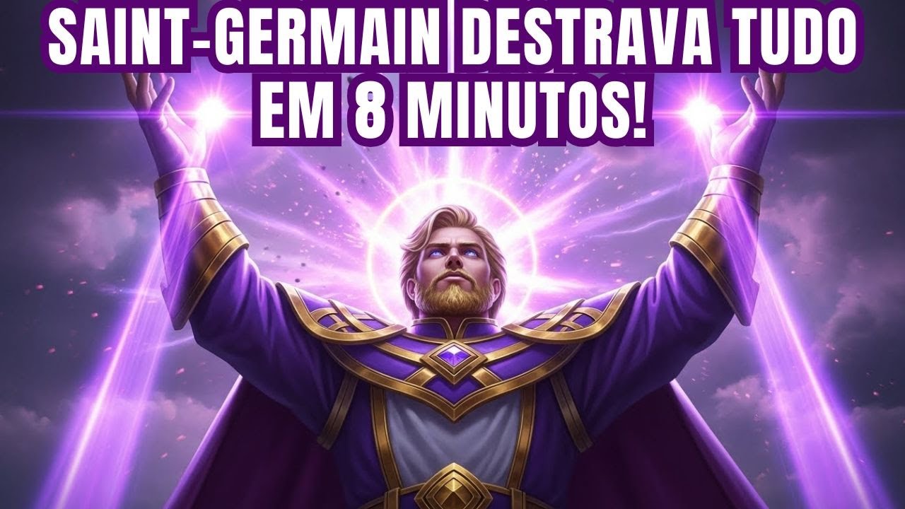 EM 8 MINUTOS, SAINT-GERMAIN QUEBRA BLOQUEIOS E FAZ SEUS DESEJOS CHEGAREM