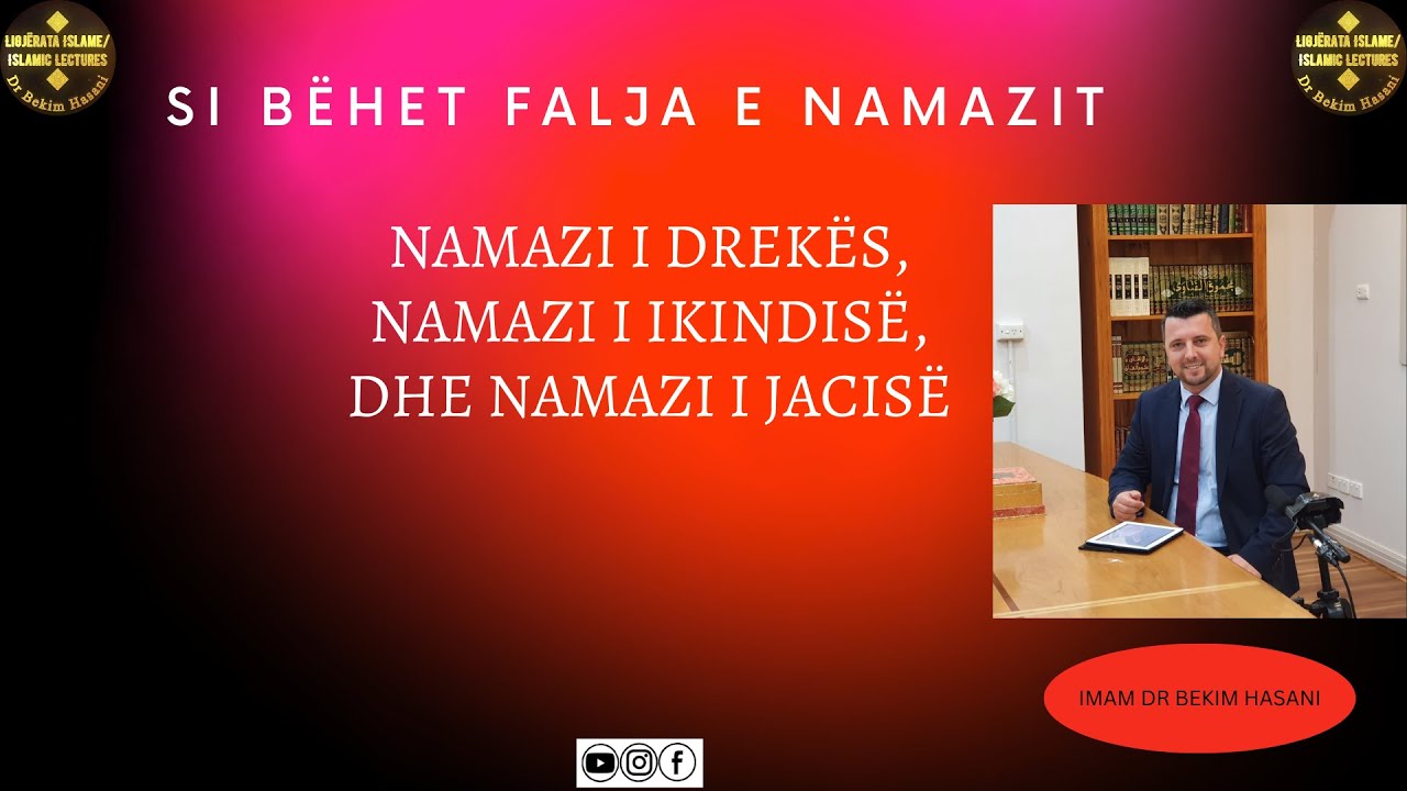 Si bëhet Falja e Namazit të Drekës, Ikindisë dhe Jacisë hap pas hapi?