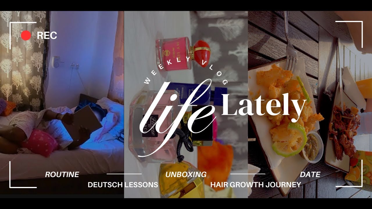 Life Lately: Routine + Unboxing + Date + Deutsch lessons + Hair growth journey & more…