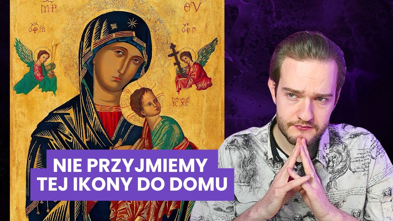 Dlaczego nie przyjmiemy ikony MB Nieustającej Pomocy do domu