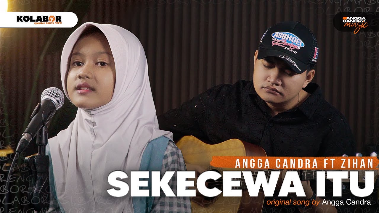 Sekecewa Itu - Angga Candra ft Zihan
