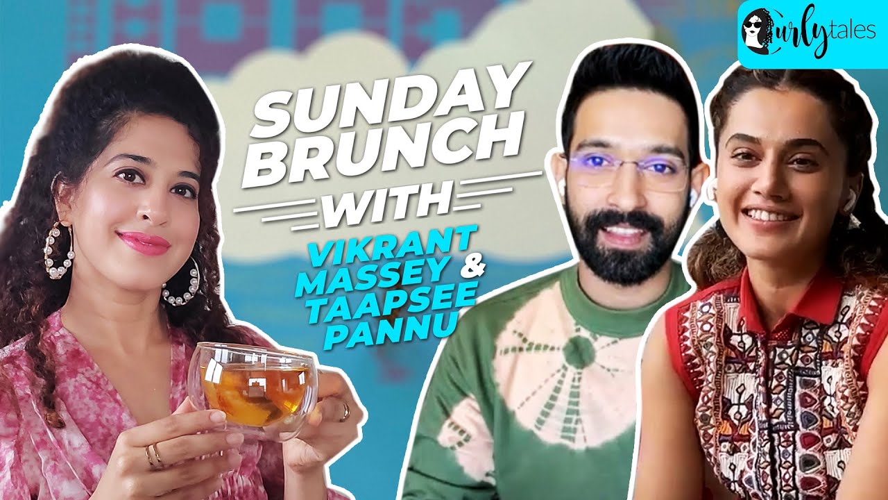 Sunday Brunch With Taapsee Pannu & Vikrant Massey | Mumbai V/s Delhi | Curly Tales