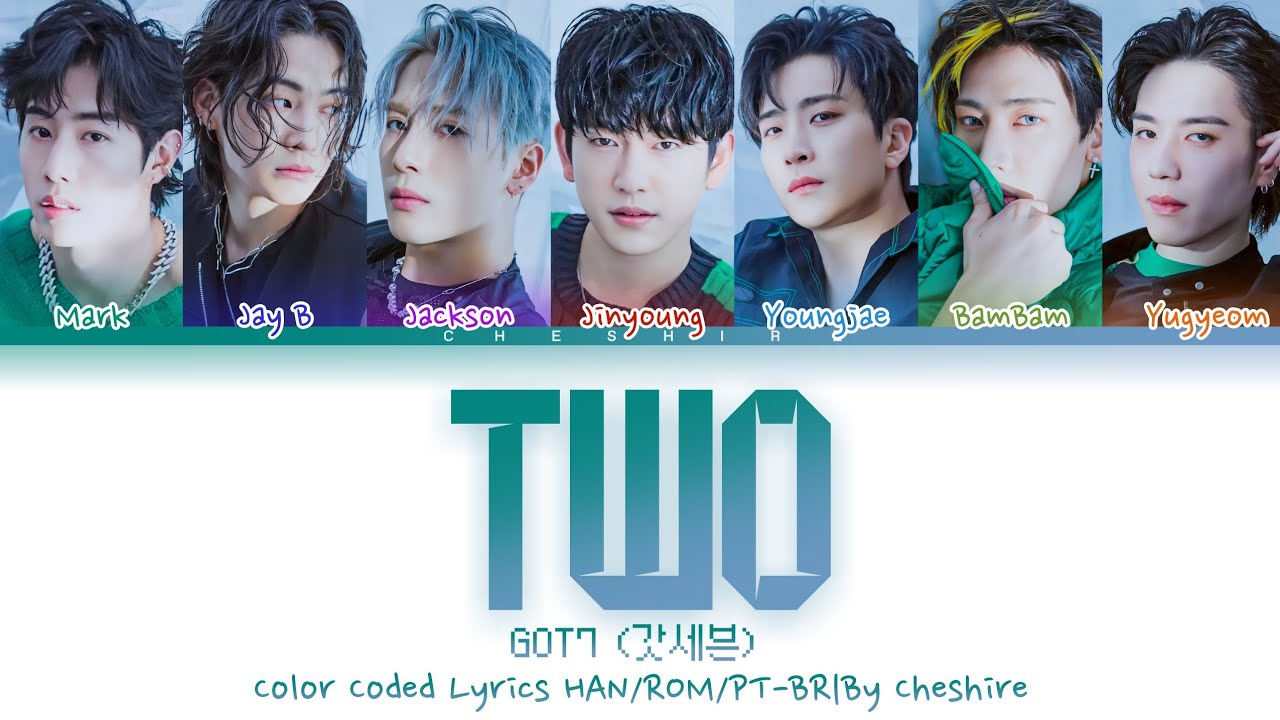 GOT7 (갓세븐)-TWO-Legendado em PT-BR-Color Coded Lyrics HAN/ROM/PT-BR