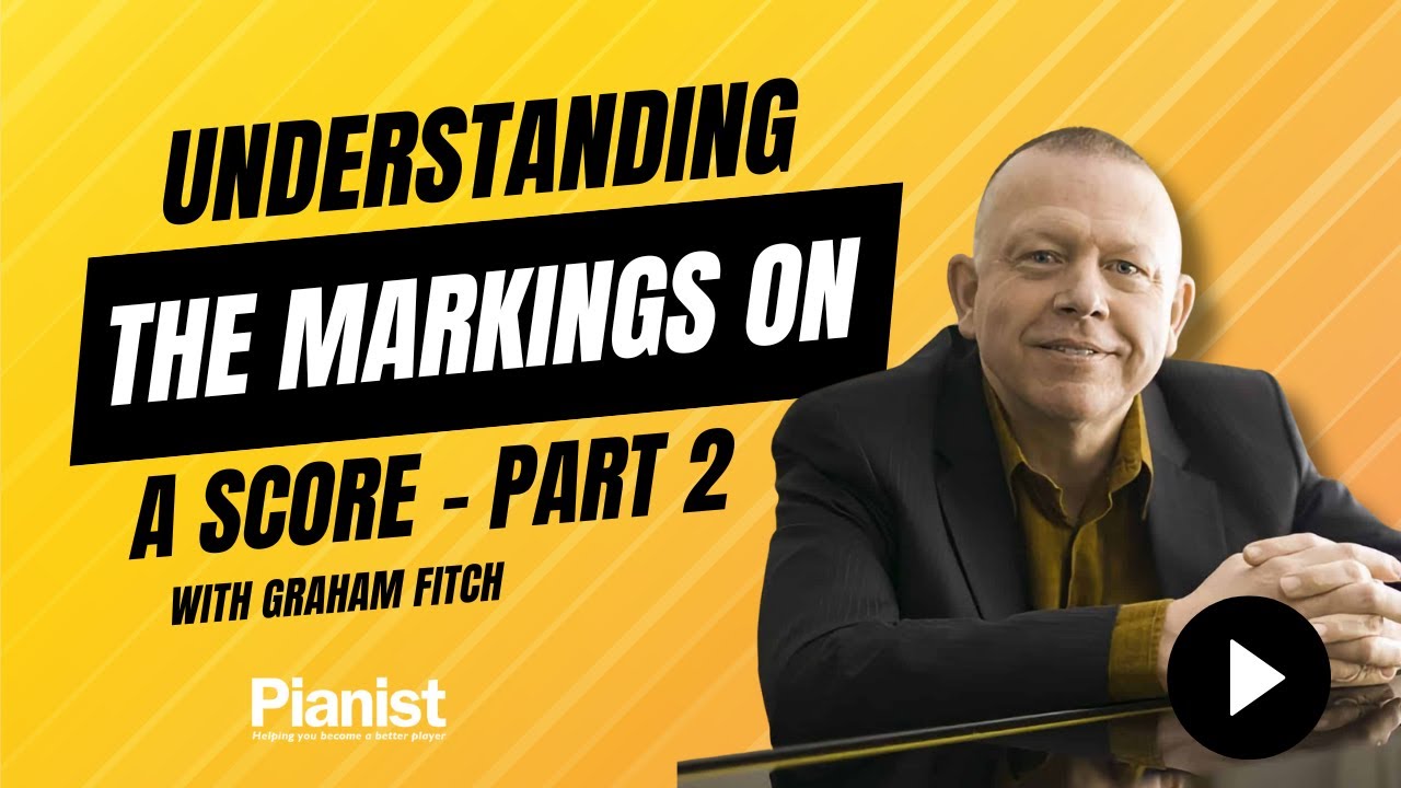 Piano lesson by Graham Fitch: Understanding the markings on a score, Part 2