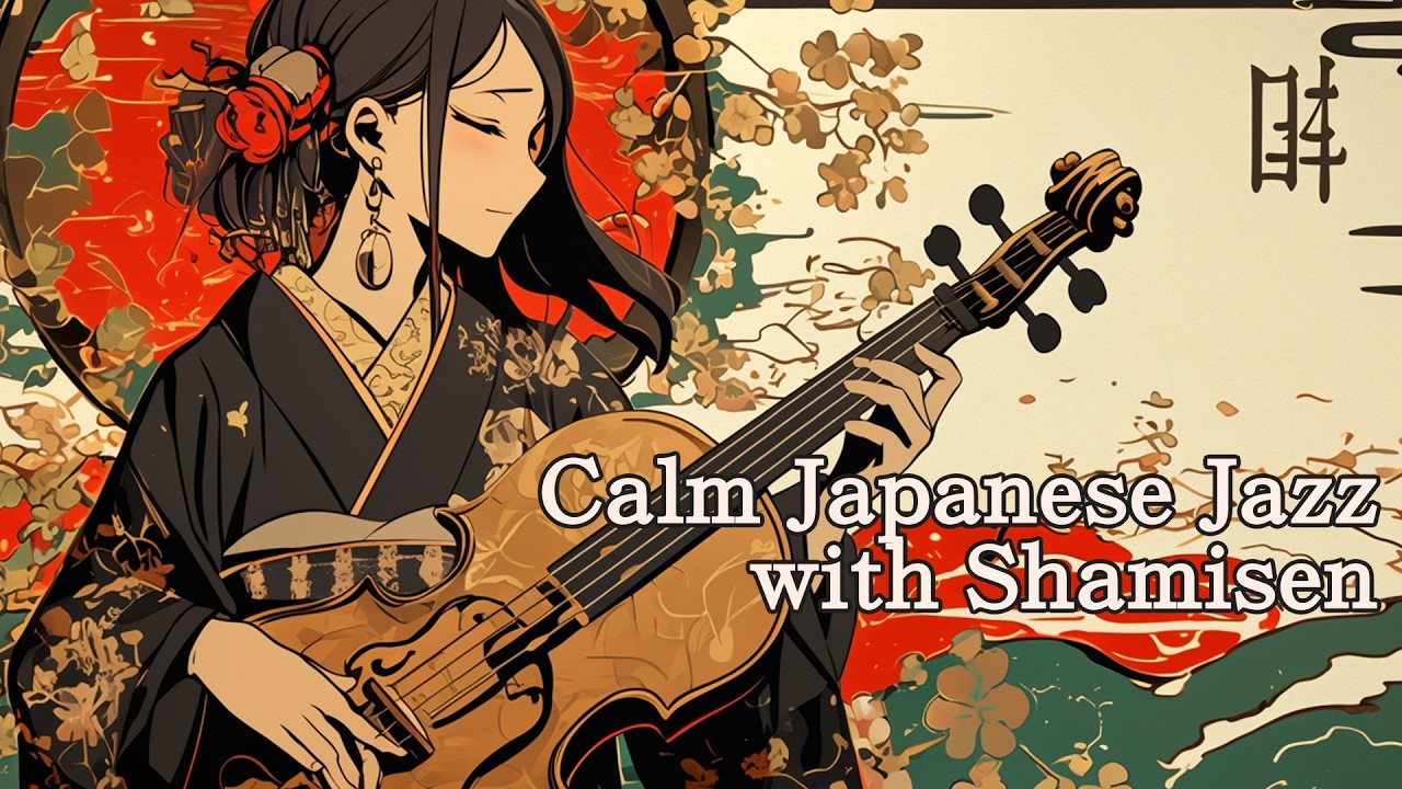 Calm Japanese Jazz with Traditional Instruments Relaxing Shamisen & Koto Jazz Playlist