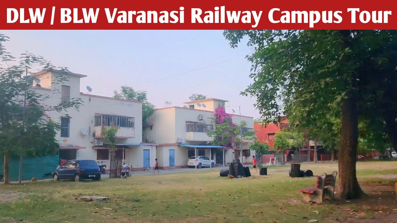 blw varanasi | dlw varanasi | pahadi gate dlw | railway quarters | railway colony | dlw | blw