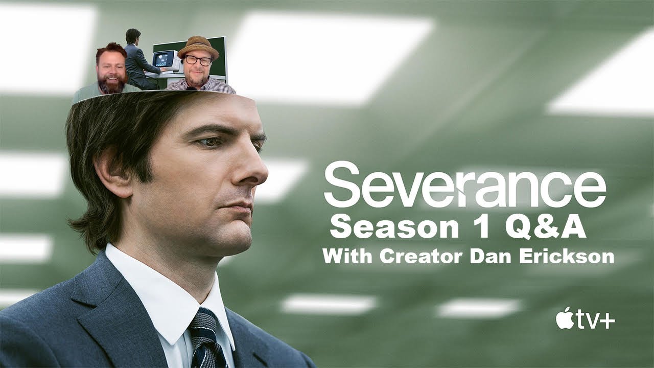 Severance S1 Q&A - Dan Erickson