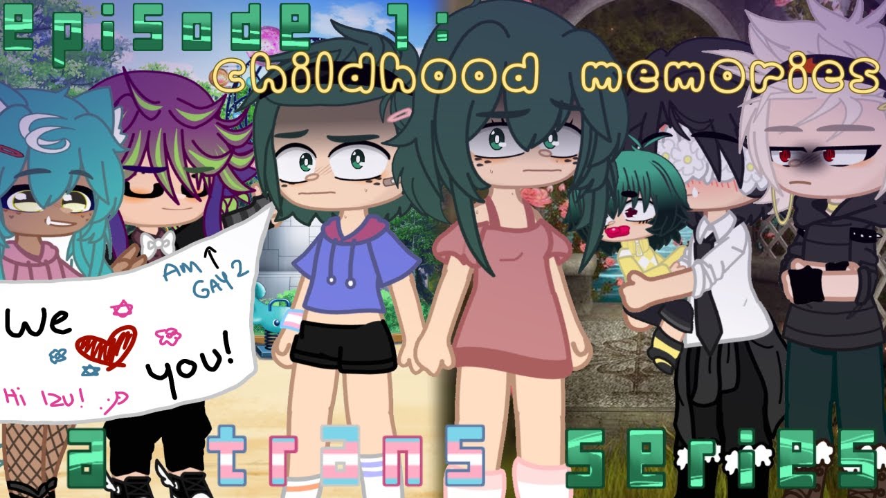 ~|| Childhood Memories || Episode 1 || TRANS DEKU AU! || ft. sum of my oc's || Bonus Future Clip ||~