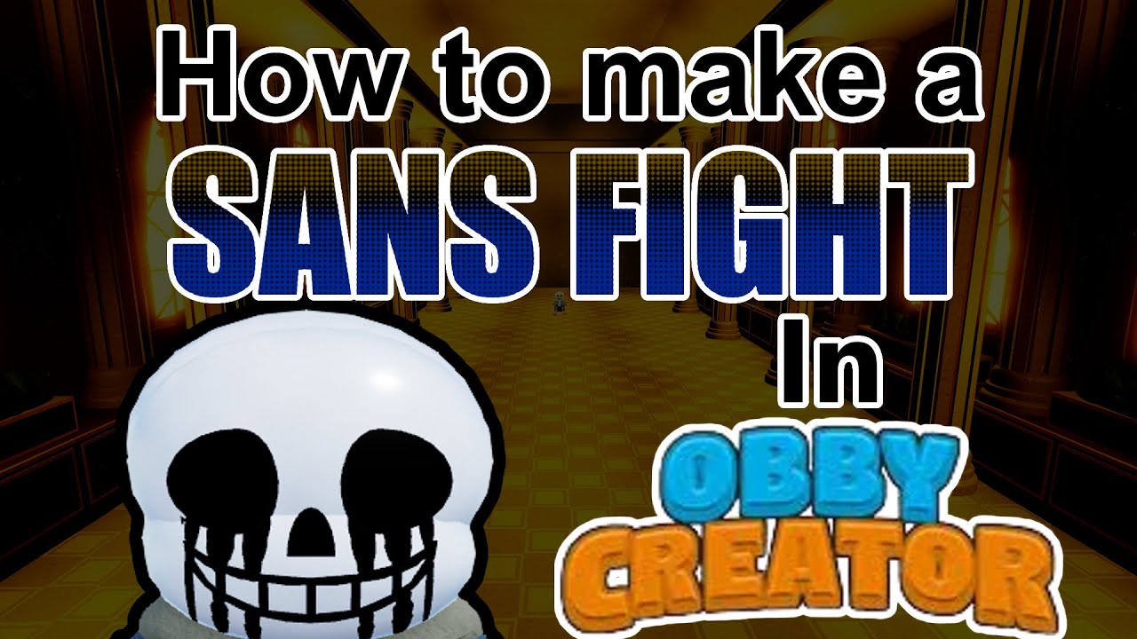 How to make a Sans Fight in Obby Creator [Epilepsy warning!]