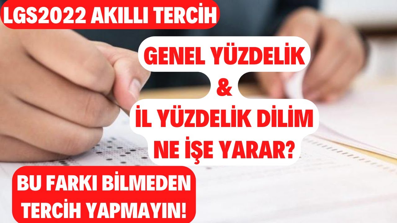 LGS2022 | Genel Yüzdelik ve İl Yüzdelik Dilim Ne İşe Yarar! Bu Farkı Bilmeden Tercih Yapmayın!
