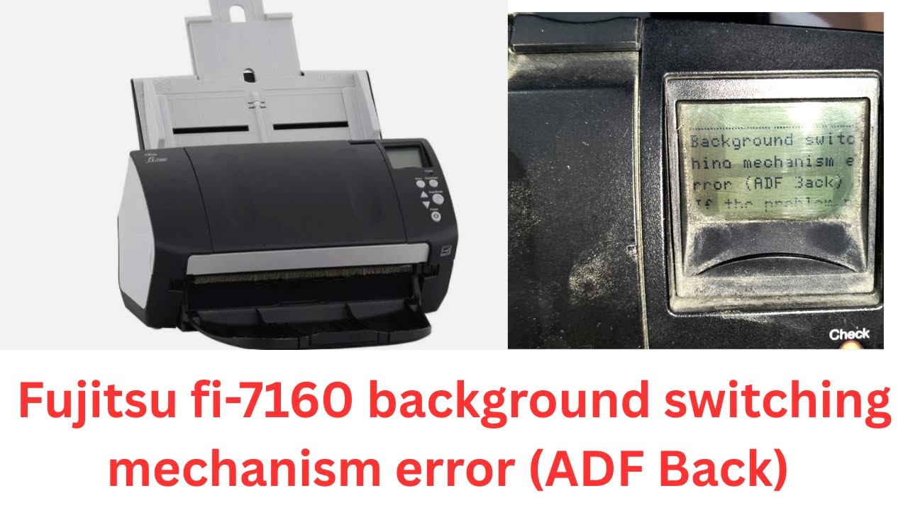 Fujitsu fi-7160 background switching mechanism error (ADF Back)