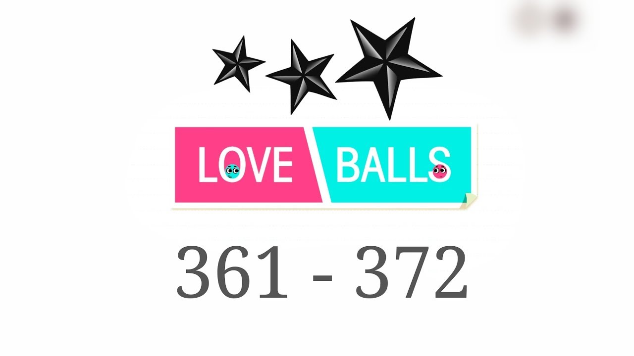 Love Balls Level 361 - 372. 3 star
