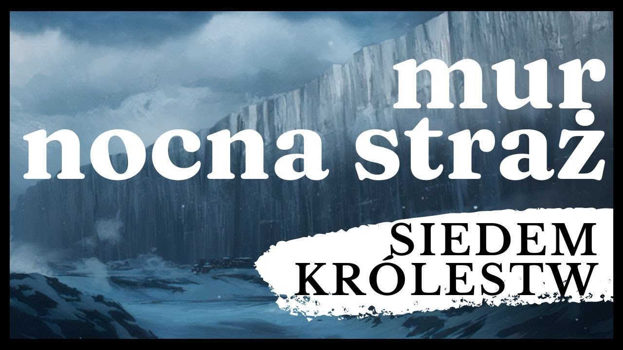 Mur i Tereny Położone za Nim - Siedem Kr&oacute;lestw #westeros #graotron