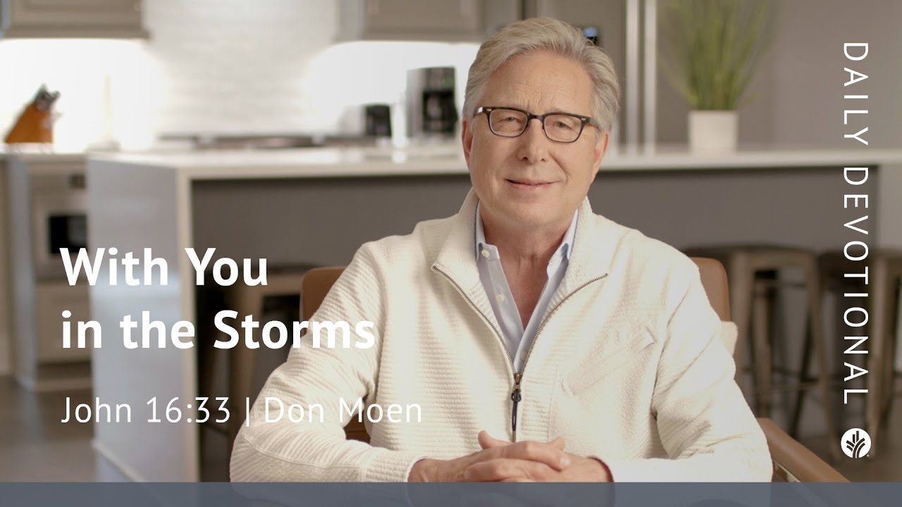 With You in the Storms | John 16:33 | Our Daily Bread Video Devotional