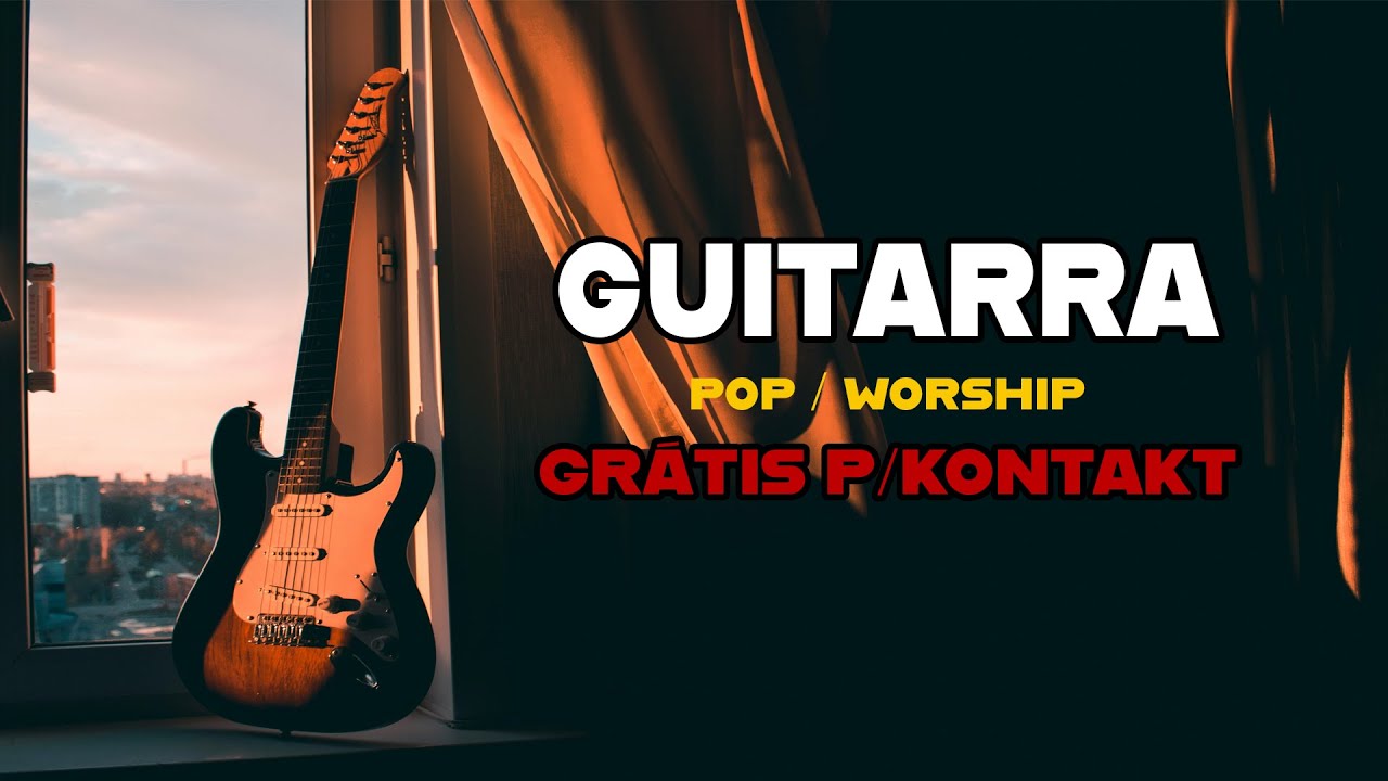 MELHOR GUITARRA POP / WORSHIP / COUNTRY - GRÁTIS PARA KONTAKT! GUITARRA GRÁTIS KONTAKT!! 🎸✅