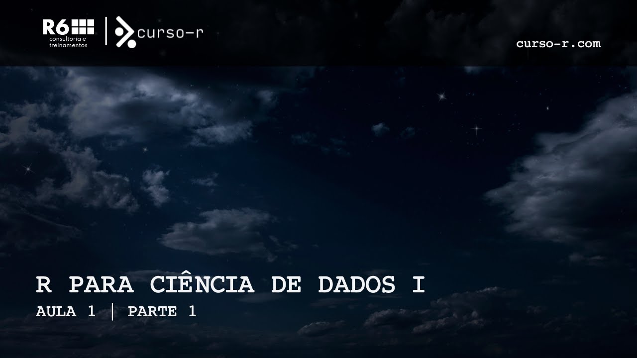 Curso R para Ciência de Dados I  - Aula 1 -  Parte 1