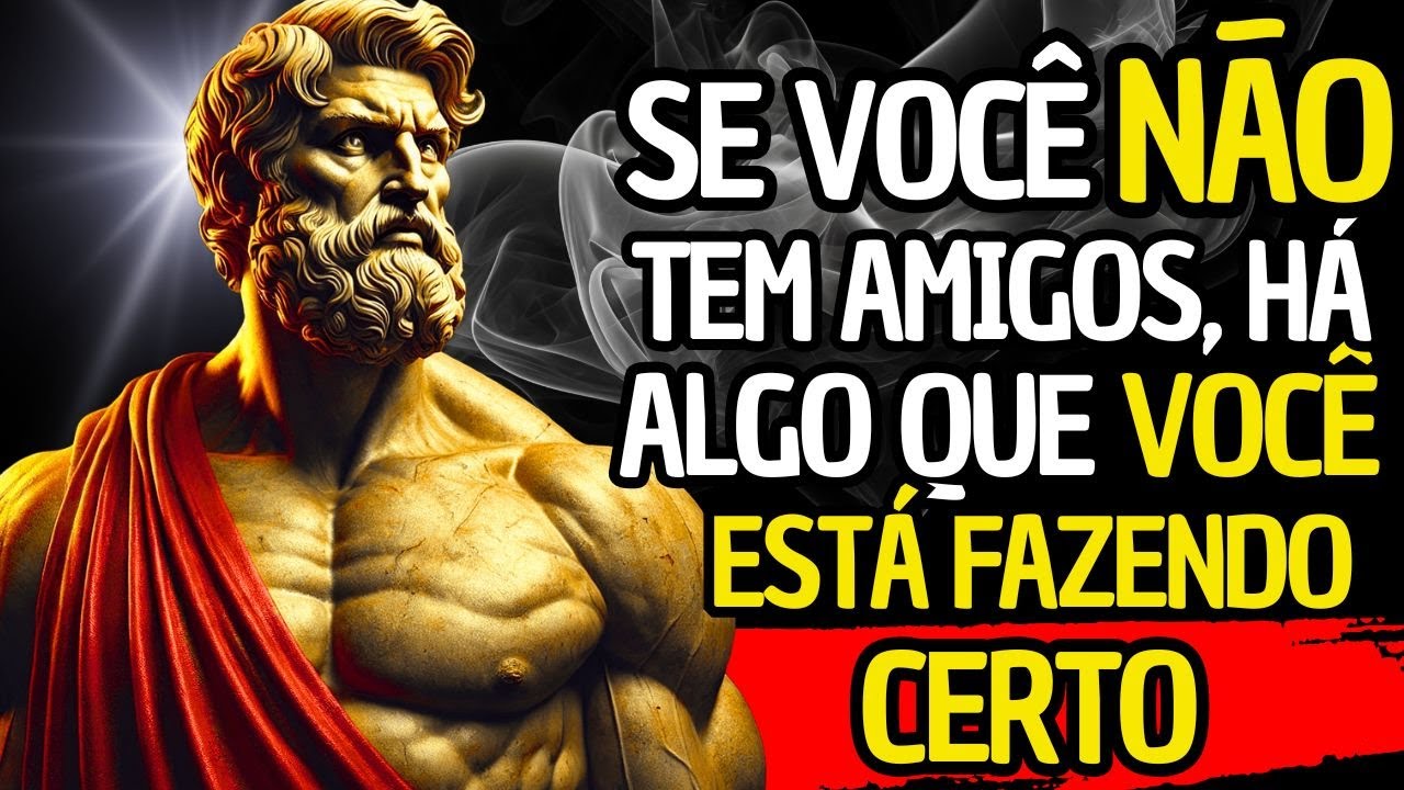 A FALTA de AMIGOS revela algo que quase ninguém entende | Lição Estoica