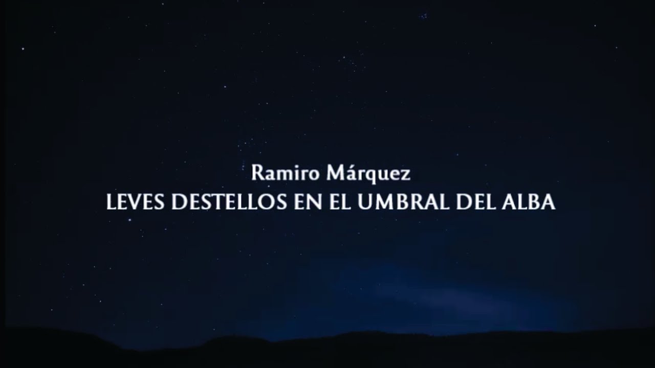 Ramiro Márquez: 'Leves destellos en el umbral del alba' [2018]