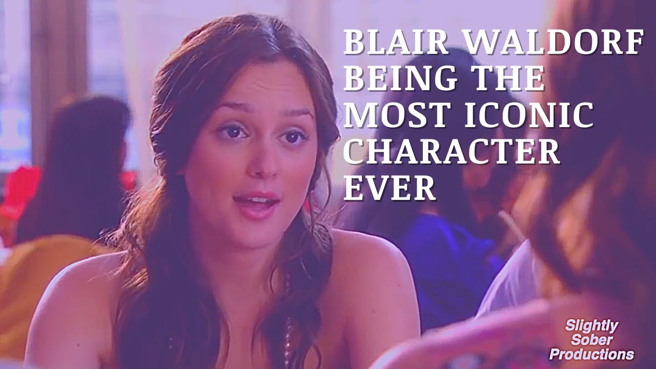blair waldorf being the most iconic character ever / gossip girl