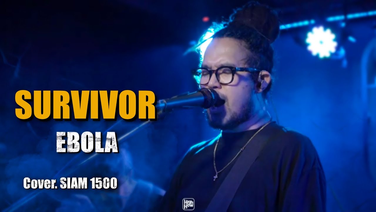 SURVIVOR - EBOLA // SIAM 1500 COVER @HH_CAFE​