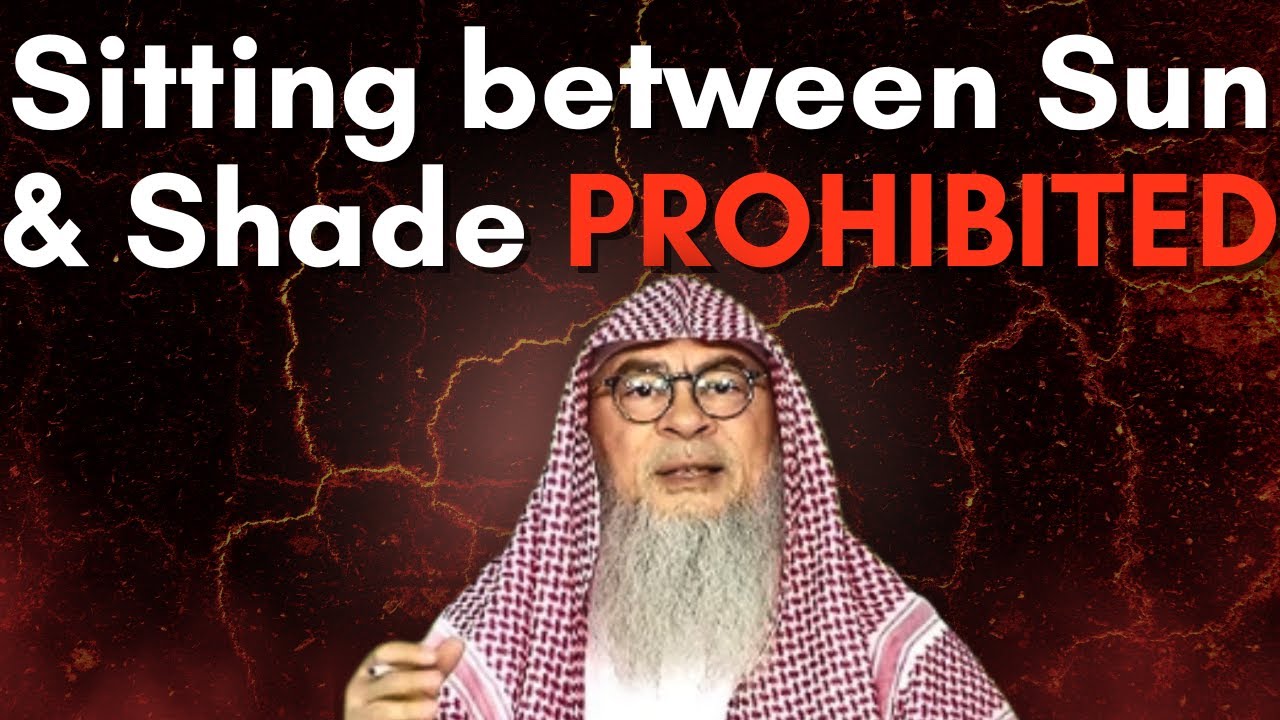 Why is SITTING between sun and shade prohibited? || Sheikh Assim Al Hakeem