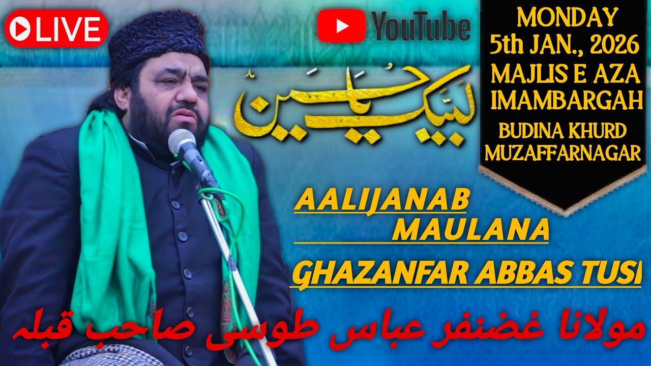 🔴 LIVE MAJLISH E AZA AALIJANAB MAULANA GHAZANFAR ABBAS TUSI BUDINAKHURD MUZAFFARNAGAR