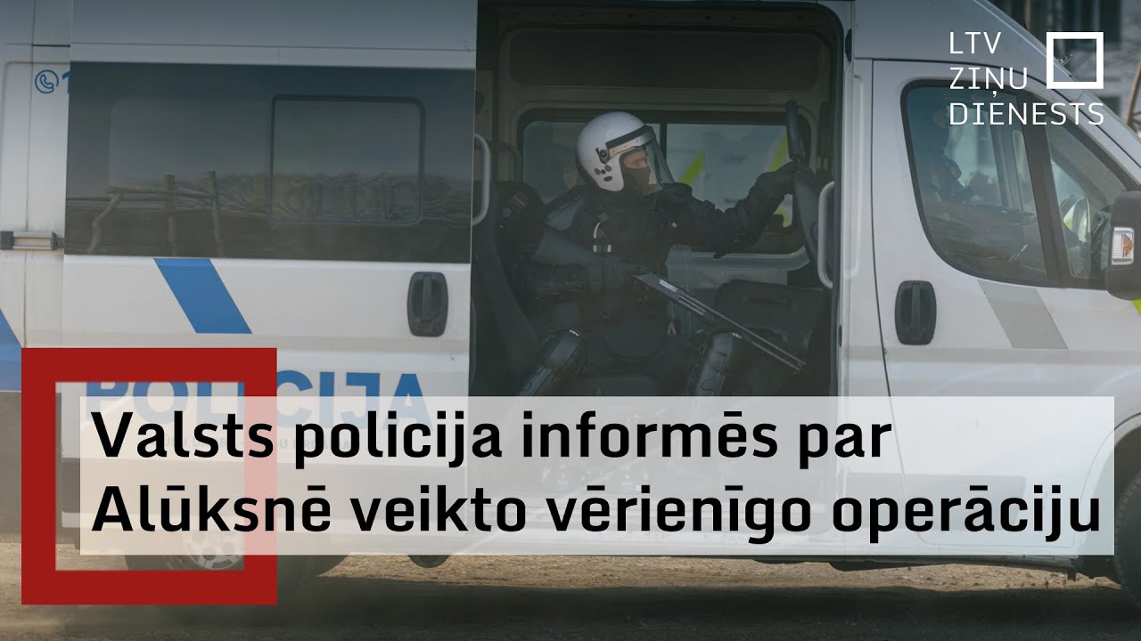 Valsts policija plašāk informē par Alūksnē veikto operāciju un tās rezultātiem