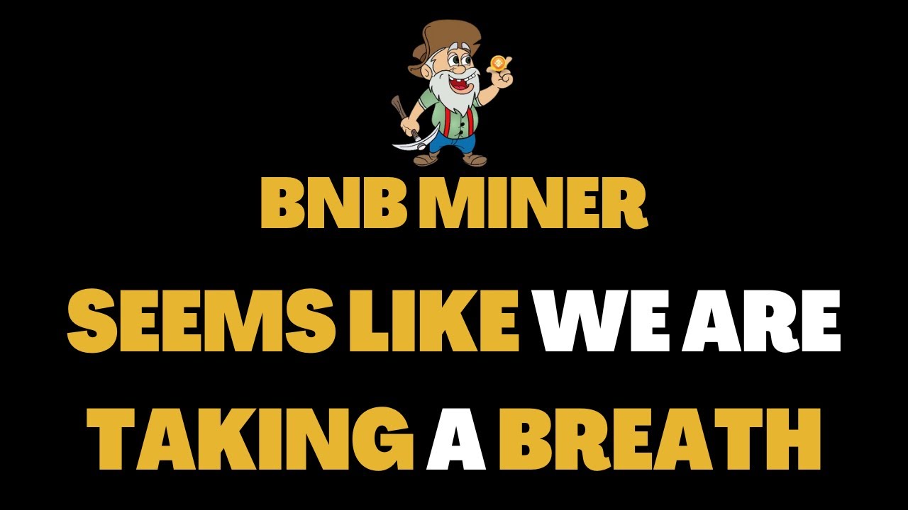 BNB MINER - ARE WE JUST TAKING A BREATH NOW?  | CRYPTO DEFI 2023
