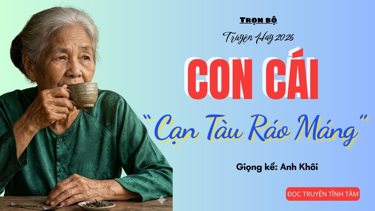 [Truyện Audio]Con Ruột Cạn Tàu Ráo Máng, Mẹ Già Ôm Tiền Tỷ Nương Nhờ Người Dưng|Đọc Truyện Đêm Khuya