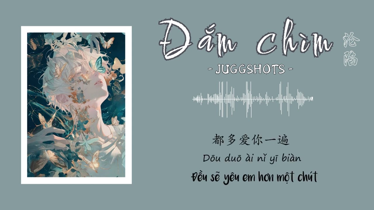 [Vietsub+Pinyin] Đắm chìm - JuggShots || 沦陷 - JuggShots