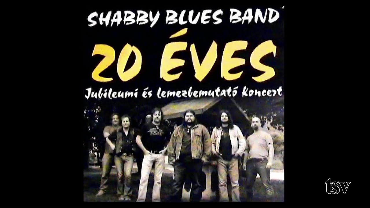 Shabby Blues Band 20 éves jubileumi koncert.