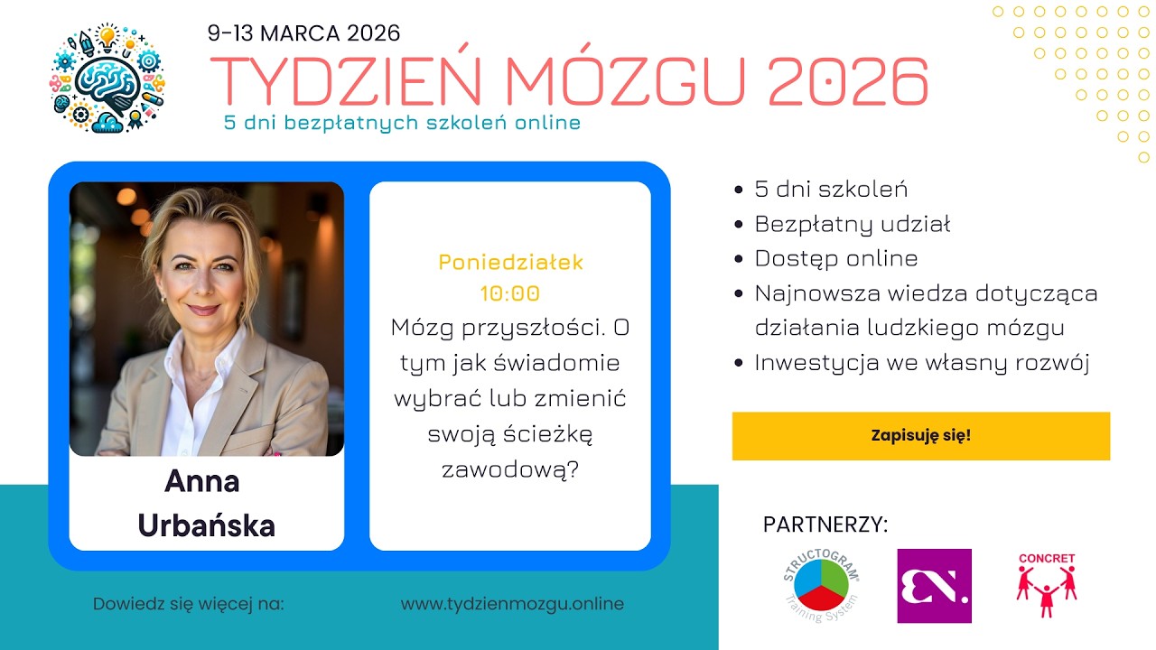 Mózg przyszłości. O tym jak świadomie wybrać lub zmienić swoją ścieżkę zawodową? - Anna Urbańska