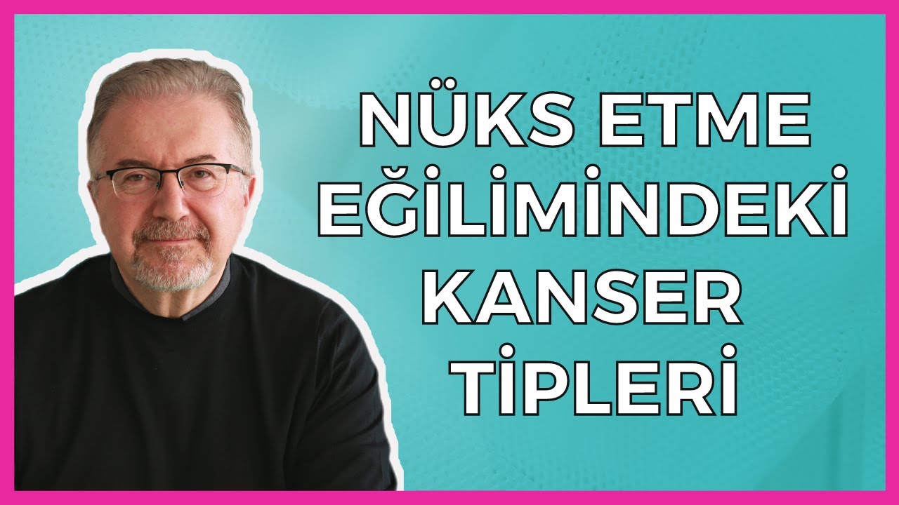 Hangi Kanser Tipleri Nüks Etme Eğilimindedir?