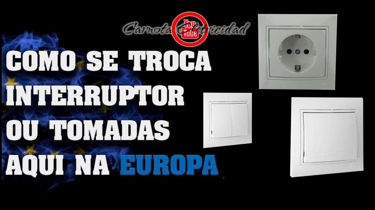 COMO TROCAR INTERRUPTOR E TOMADAS AQI NA EUROPA?