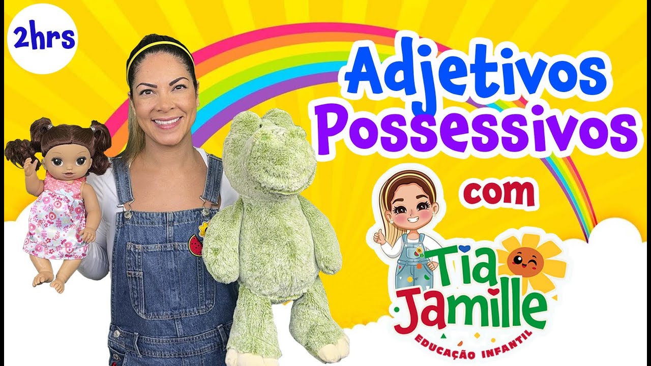 Adjetivos Possessivos com Tia Jamille - Educação Infantil -Vídeo Educativo -Música Infantil -Aulinha