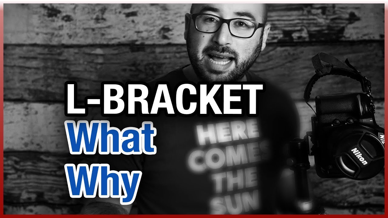 Why you should use an L Bracket for your camera