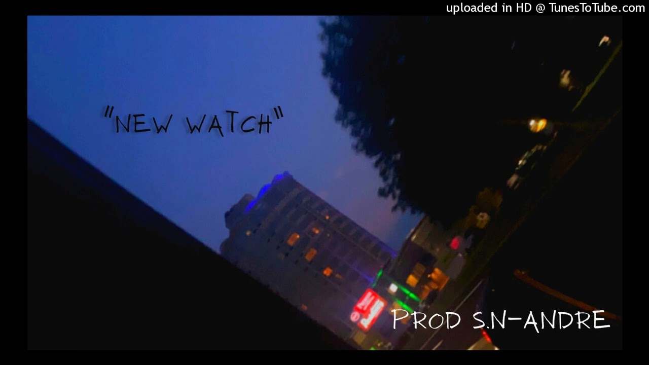 Dark trap Melodic Type Beat (Prod S.N-Andre) - &ldquo;New watch&rdquo;